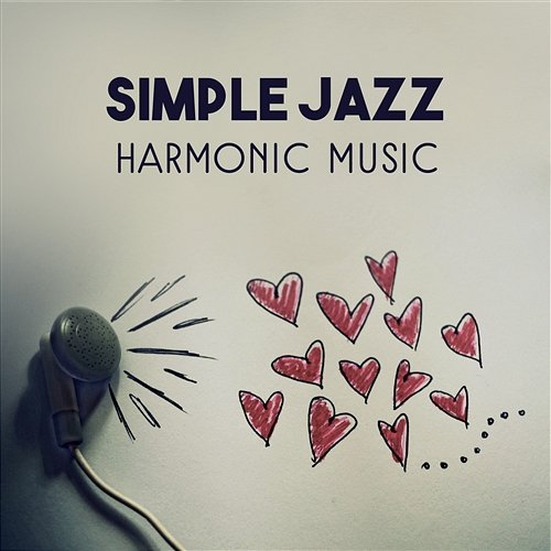 Simple Jazz: Harmonic Music – Jazz for Lonely Moments for Two, Romantic Dinner by Candlelight, Honeymoon in Paris Paris Midnight Society