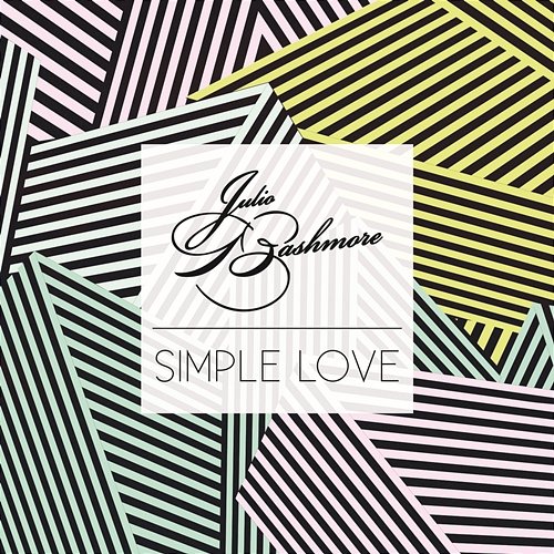 Simple Love Julio Bashmore feat. J'Danna