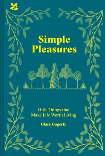 Simple Pleasures: Lifes Little Joys Clare Gogerty
