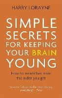 Simple Secrets for Keeping Your Brain Young Lorayne Harry