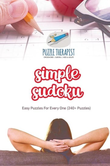 Simple Sudoku Easy Puzzles For Every One (240+ Puzzles) Puzzle Therapist