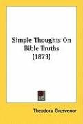 Simple Thoughts on Bible Truths (1873) Grosvenor Theodora