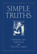 Simple Truths: Thinking Life Through with Fulton J. Sheen Sheen Fulton