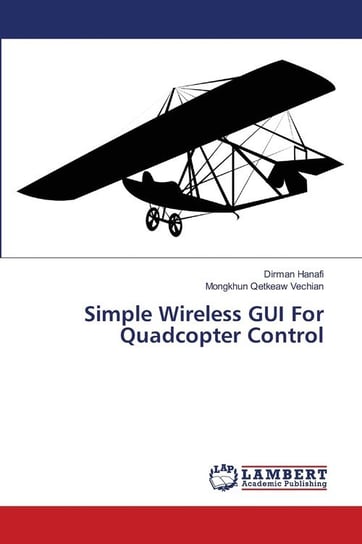 Simple Wireless GUI For Quadcopter Control Hanafi Dirman