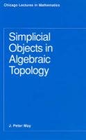Simplicial Objects in Algebraic Topology May Peter J., May J. P.