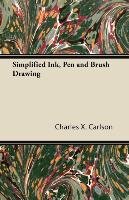 Simplified Ink, Pen and Brush Drawing Charles X. Carlson