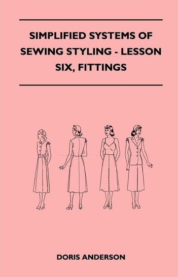 Simplified Systems of Sewing Styling - Lesson Six, Fittings Anderson Doris