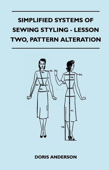 Simplified Systems of Sewing Styling - Lesson Two, Pattern Alteration Anderson Doris