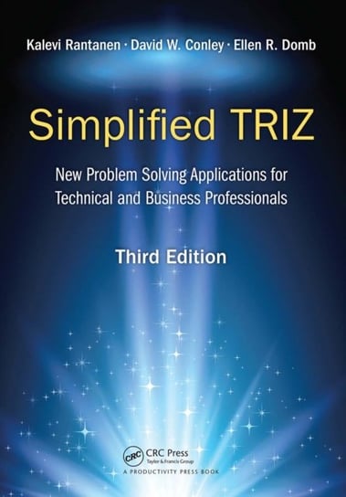 Simplified TRIZ: New Problem Solving Applications for Technical and Business Professionals, 3rd Edition Kalevi Rantanen