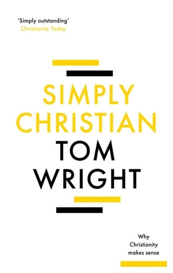 Simply Christian: Why Christianity Makes Sense Wright Tom