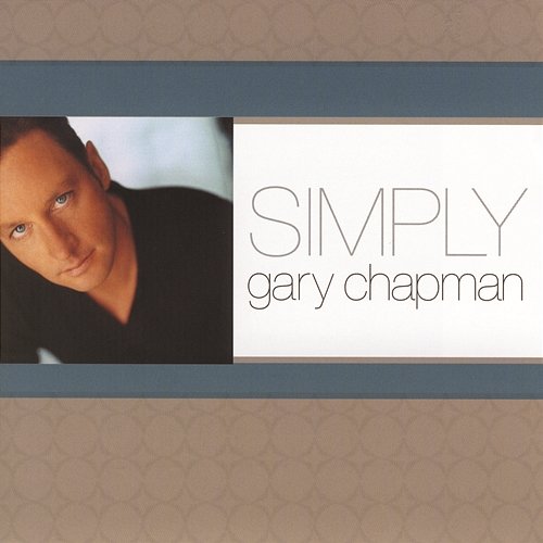Simply Gary Chapman GARY CHAPMAN