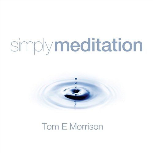 Simply Meditation Tom E Morrison