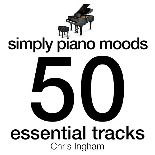 Simply Piano Moods - 50 Essential Tracks Chris Ingham