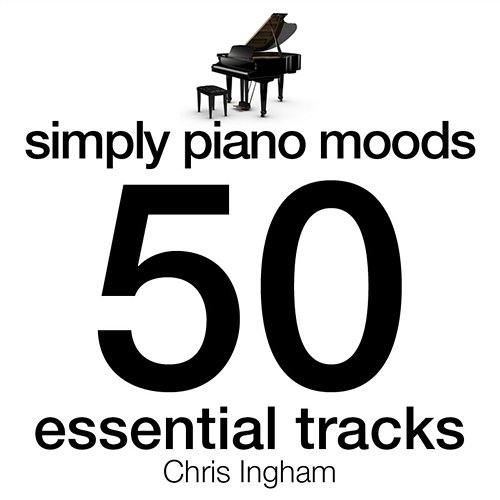 Simply Piano Moods - 50 Essential Tracks Chris Ingham