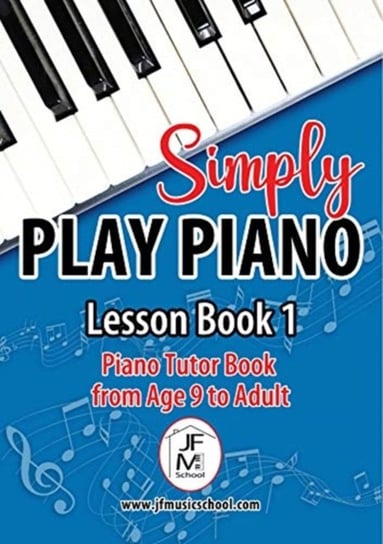 Simply Play Piano: Piano Tutor Book from Age 9 to Adult Joanne Fairclough