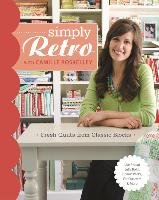 Simply Retro with Camille Roskelley Roskelley Camille