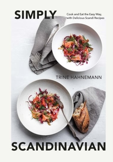 Simply Scandinavian: Cook and Eat the Easy Way,  with Delicious Scandi Recipes Hahnemann Trine