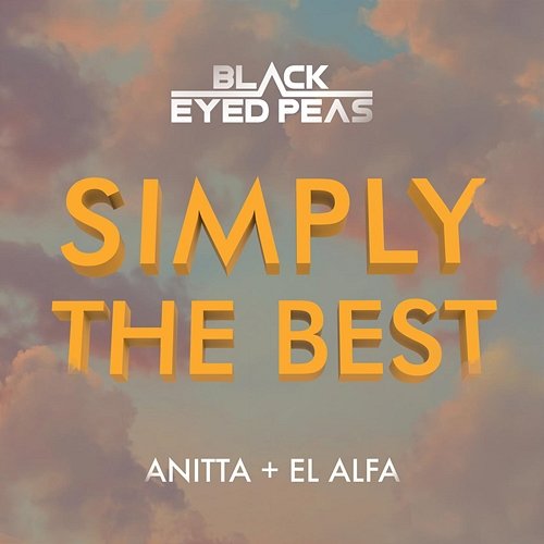 SIMPLY THE BEST Black Eyed Peas, Anitta, El Alfa