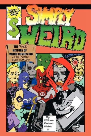 Simply Weird Webb Iii William Robert