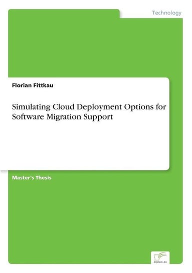 Simulating Cloud Deployment Options for Software Migration Support Fittkau Florian