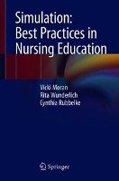 Simulation: Best Practices in Nursing Education Moran Vicki, Wunderlich Rita, Rubbelke Cynthia