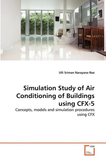 Simulation Study of Air Conditioning of Buildings using CFX-5 Narayana Rao Ulli Sriman