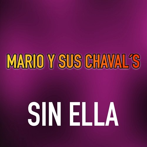 Sin ella Mario y Sus Chaval's