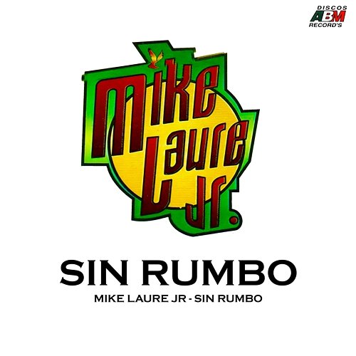 Sin Rumbo Mike Laure Jr