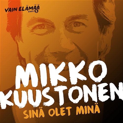 Sinä olet minä (Vain elämää kausi 5) Mikko Kuustonen