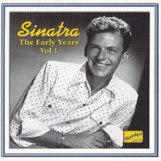 Sinatra: The Early Years. Volume 1 Sinatra Frank