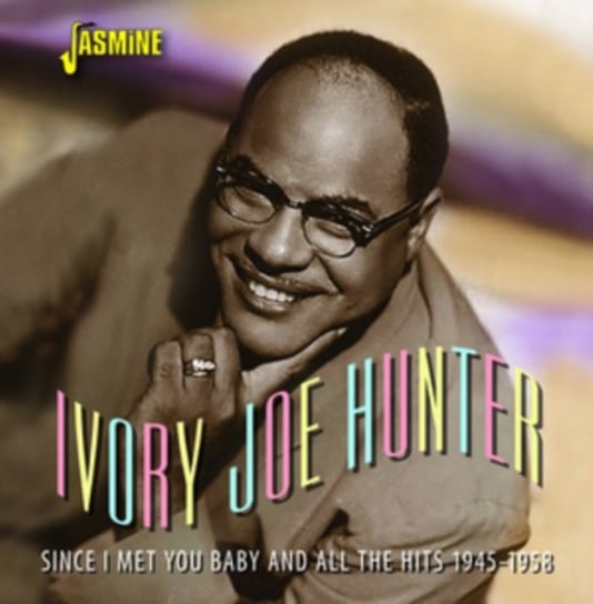 Since I Met You Baby and All the Hits 1945-1958 Ivory Joe Hunter
