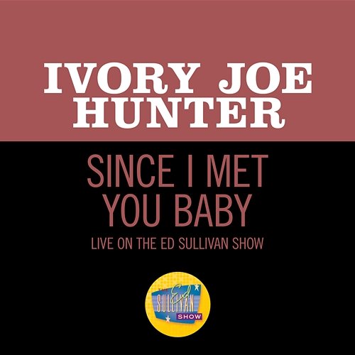 Since I Met You Baby Ivory Joe Hunter
