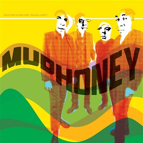 Since We've Become Translucent Mudhoney