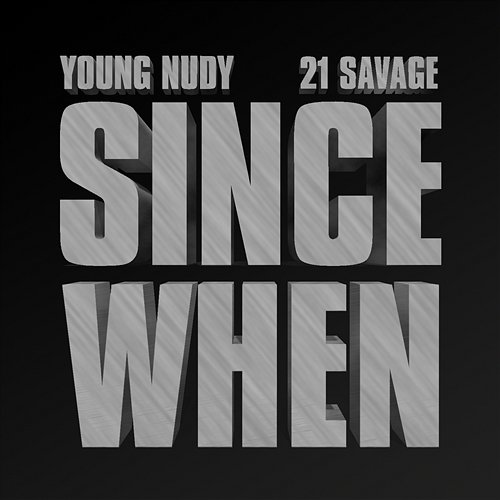 Since When Young Nudy feat. 21 Savage