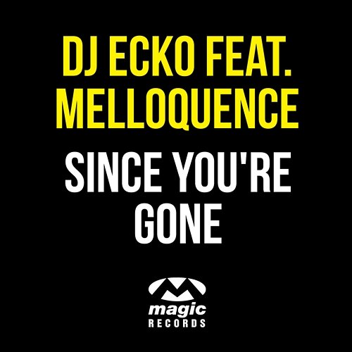 Since You're Gone DJ ECKO feat. Melloquence
