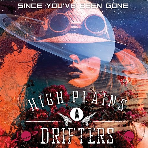 Since You've Been Gone The High Plains Drifters