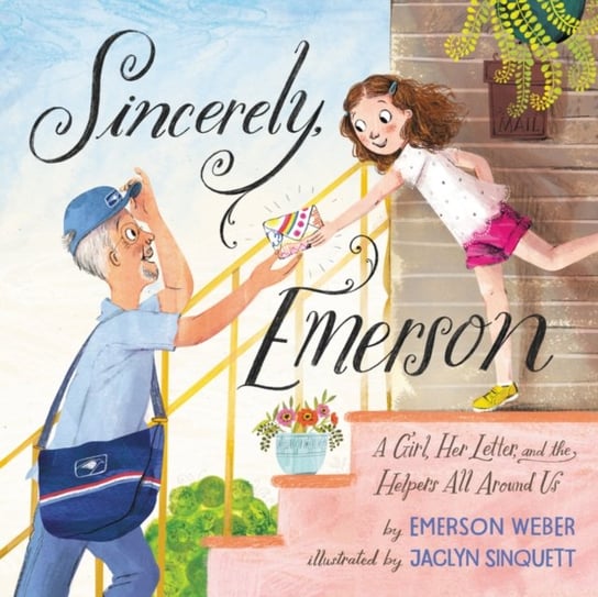 Sincerely, Emerson: A Girl, Her Letter, and the Helpers All Around Us Emerson Weber