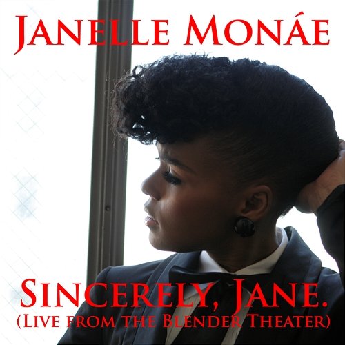 Sincerely, Jane Janelle Monáe