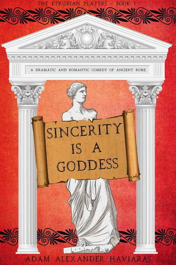 Sincerity is a Goddess Adam Alexander Haviaras