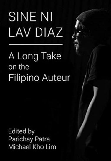 Sine ni Lav Diaz: A Long Take on the Filipino Auteur Opracowanie zbiorowe