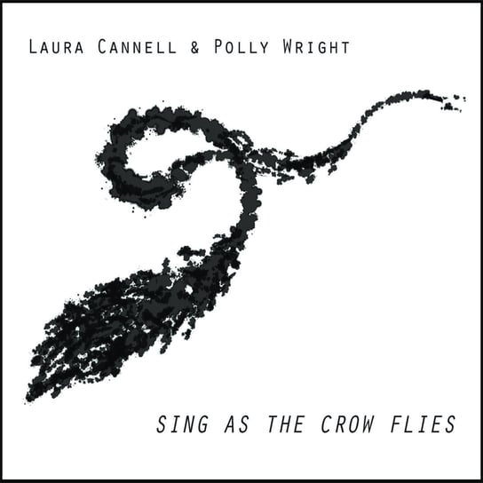 Sing As The Crow Flies Wright Polly, Cannell Laura