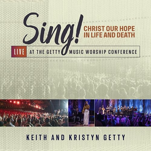 Sing! Christ Our Hope In Life And Death Keith & Kristyn Getty