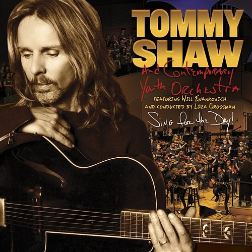 Sing For The Day! Tommy Shaw, The Contemporary Youth Orchestra