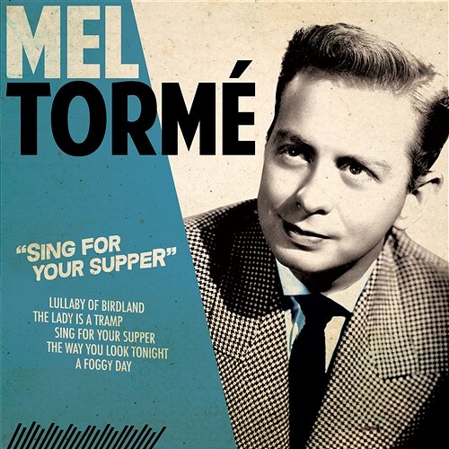 Sing for Your Supper Mel Tormé