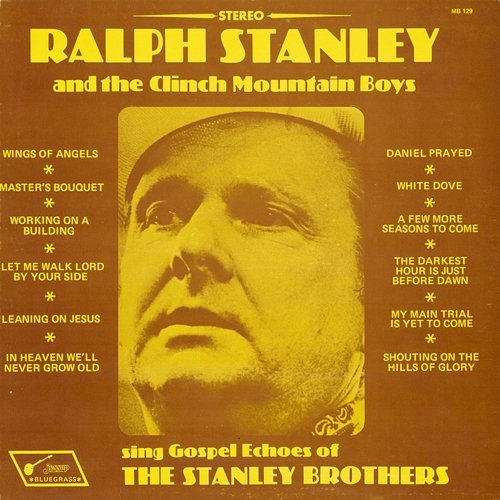Sing Gospel Echoes of the Stanley Brothers Ralph Stanley, The Clinch Mountain Boys