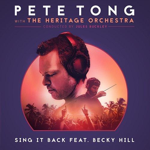 Sing It Back Pete Tong, The Heritage Orchestra, Jules Buckley feat. Becky Hill