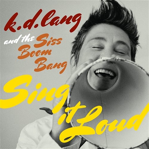 Sing It Loud k.d. lang and the Siss Boom Bang