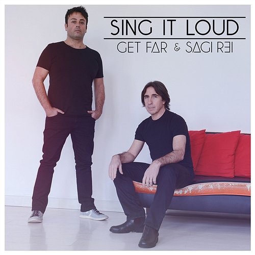 Sing It Loud Get Far & Sagi Rei