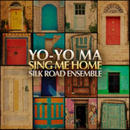 Sing Me Home The Silk Road Ensemble with Yo-Yo Ma