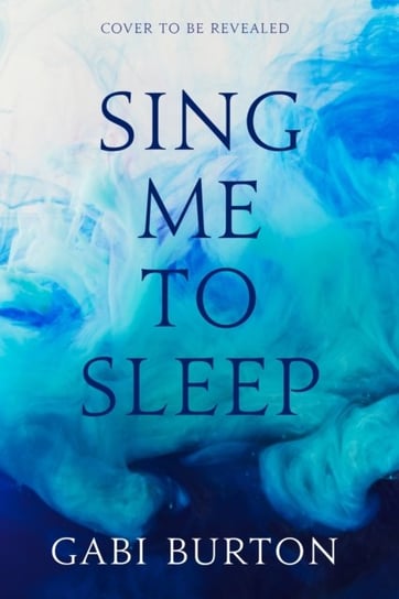 Sing Me to Sleep: The unmissable Sunday Times bestselling enemies-to-lovers romance! Gabi Burton